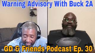 Warning Parental Advisory With @BUCK2ATACTICAL | GD & Friends Podcast Ep. 30
