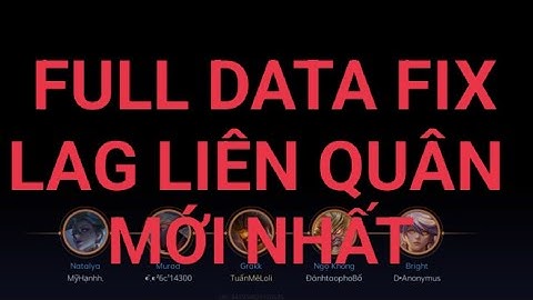 FULL DATA FIX LAG LIÊN QUÂN MỚI NHẤT | TQT - GAME NO LAG
