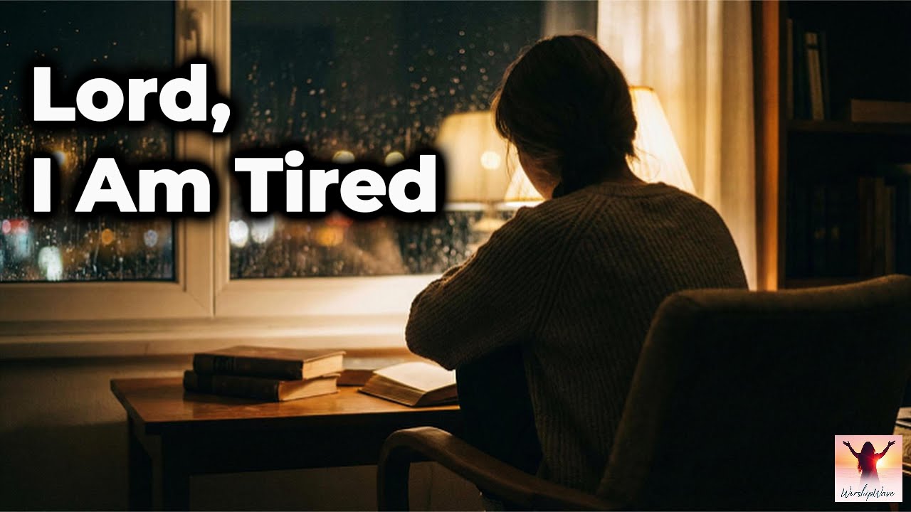 Prayer for When You Are Tired & Weary | "Lord I Am Tired" (New Worship Song) | WorshipWave