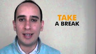Work Life Balance - Take a break!