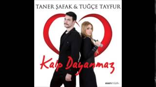 Tugce Tayfur & Taner Safak - Kalp Dayanmaz