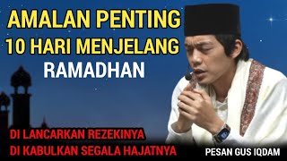 GUS IQDAM TERBARU - Amalan 10 hari menjelang ramadhan