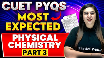 CUET 2024 Most Expected PYQs: Physical Chemistry (Part 3) | CUET 2024 Exam Questions