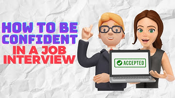 HOW TO BE CONFIDENT IN A JOB INTERVIEW! (TIPS FOR OVERCOMING INTERVIEW NERVES)
