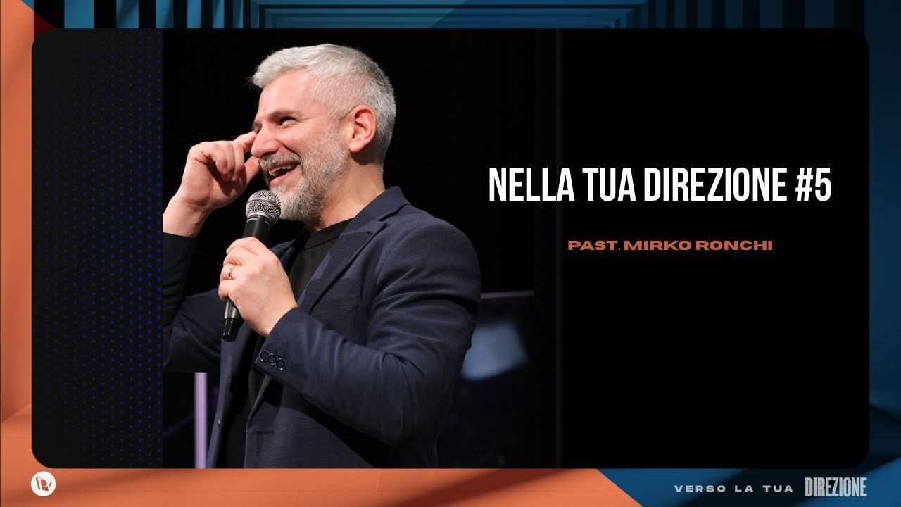 Nella tua direzione #5 - Past. Mirko Ronchi
