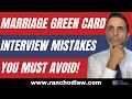 Seven Marriage Green Card interview mistakes you must avoid