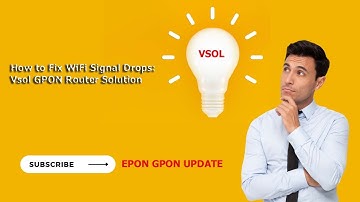 How to Fix WiFi Signal Drops: Vsol GPON Router Solution