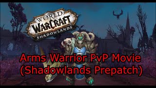Arms Warrior PvP Movie Shadowlands Prepatch