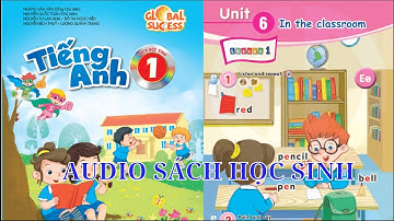 Unit 6 In The Classroom | Audio Sách Học Sinh  Lớp 1 Global Success  Phụ Đề Song Ngữ Anh Việt