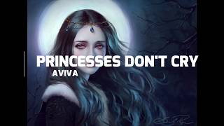 Princesses Don't Cry- Aviva (lyrics)