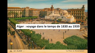 Alger Voyage Dans Le Temps De 1830 Au 1939
