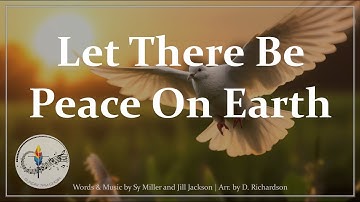 Let There Be Peace on Earth | Choir and Piano with Lyrics | Song for World Peace | Christian Hymn