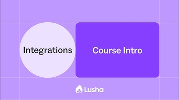 Lusha Integrations- Intro to the course