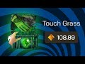 Touch Grass? No Thank you, I want to Win BIG