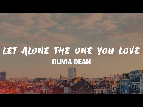 Olivia Dean Let Alone The One You Love Lyrics