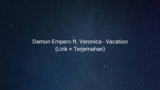 Damon Empero ft. Veronica - Vacation (Lyrics   Terjemahan/Translation)