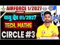 Airforce 1/2027 Tech Maths Circle #3 Class 🔥 | Vayu Batch | X-Group Preparation Most Important
