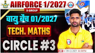 Airforce 1/2027 Tech Maths Circle #3 Class 🔥 | Vayu Batch | X-Group Preparation Most Important