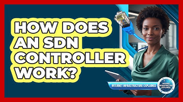 How Does an SDN Controller Work?