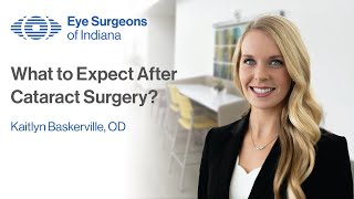 What to Expect After Cataract Surgery - Kaitlyn Baskerville, OD | Eye Surgeons of Indiana