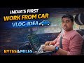 India's First Work from Car Vlog - Intro | Bytes and Miles with Amit