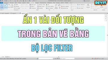 NVT | Hướng dẫn ẩn một vài đối tượng trong bản vẽ bằng bộ lọc filter trong revit