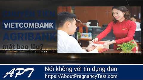 Chuyển tiền từ vietcombank sang agribank mất phí bao nhiêu năm 2024