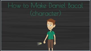 How To Make Daniel Bacal Character