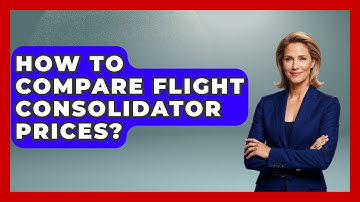 How To Compare Flight Consolidator Prices? - Travel With A Backpack