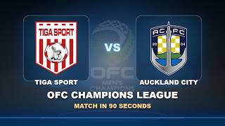 Round 02: Tiga Sport vs Auckland City | OFC Champions League | Match in 90 Seconds!