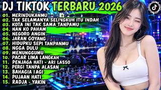 DJ TIKTOK TERBARU 2026 🎵 DJ MERINDUKANMU 🎵 DJ TAK SELAMANYA SELINGKUH ITU INDAH