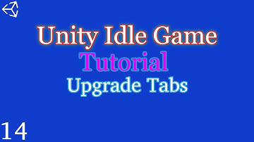 Unity 2018-21: How to make an Idle Game | Part 14 | Upgrade Tabs