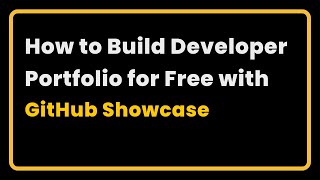 How to Build Developer Portfolio without Code with Github Showcase | Developer Portfolio 2023
