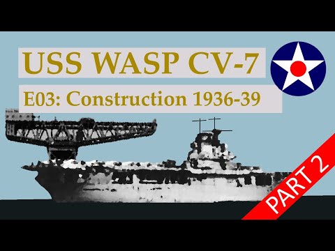 USS WASP CV-7 E03: Construction: 1936-1938 Part 2 - YouTube