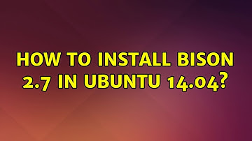Ubuntu: How to install bison 2.7 in ubuntu 14.04?