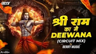 Shree Ram Ka Main Deewana - Circuit Mix | श्री राम का दिवाना DJ Song | 2026 | BERRY MUSICThis 🙏🙏🙏🙏🙏