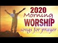 Favorite Chritian Morning Worship Songs For Prayers 2020 || Top Worship Songs