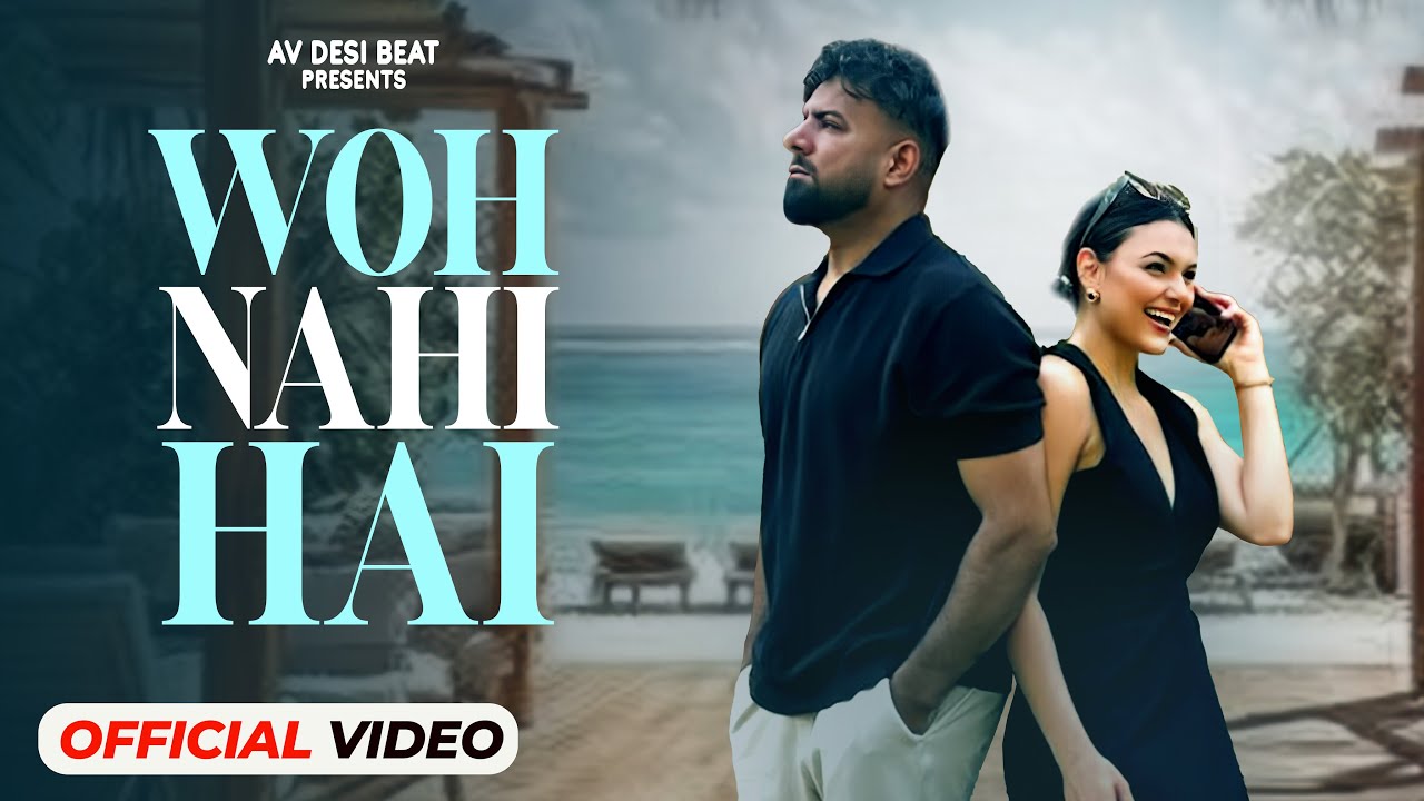 Woh Nahi Hai - Vicky Tevatya (Official Video) | Showkidd | Diljan | Latest Song 2025 | AV Desi Beat