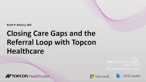 Closing Care Gaps and the Referral Loop with Topcon Healthcare