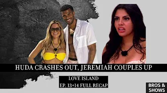 Huda Crashes out, Jeremiah Couples Up (Love Island ep 13+14 Full Recap)