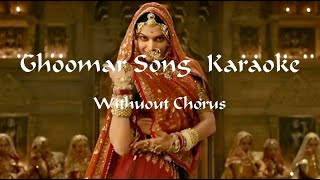 Ghoomar|Karaoke Song | Padmavat | Without Chorus