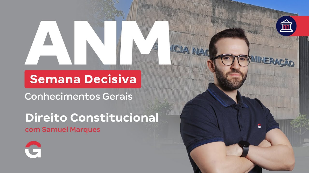 Concurso ANM | Semana Decisiva: Conhecimentos Gerais | Direito Constitucional