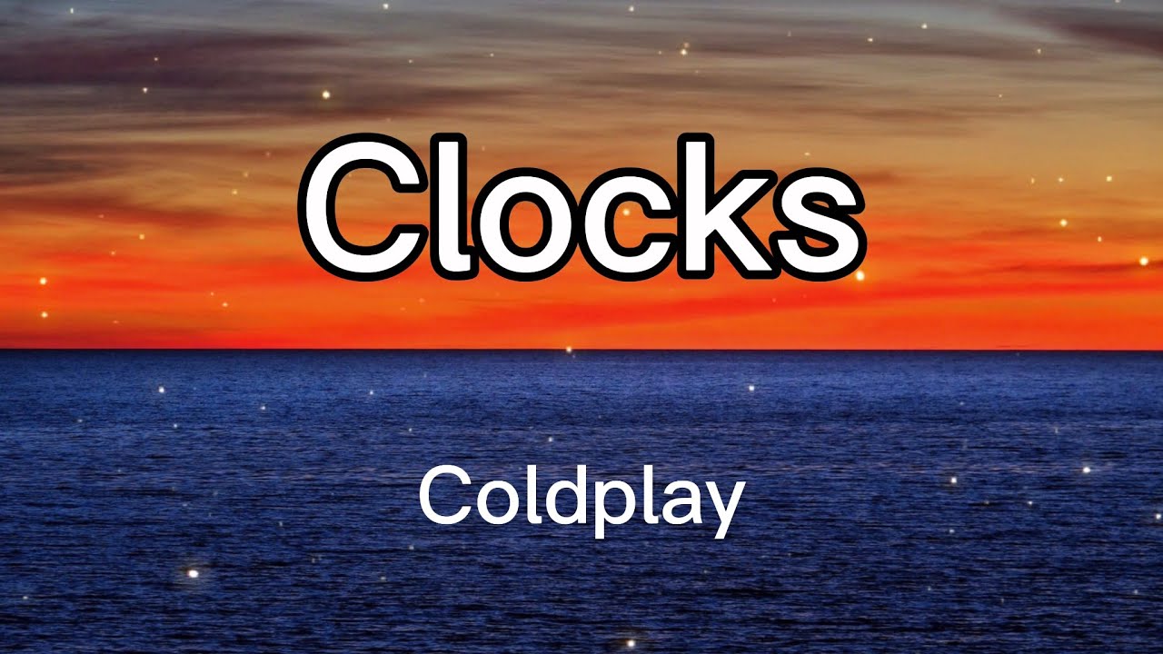 Coldplay Clocks Lyrics YouTube Coldplay Clocks Lyrics YouTube