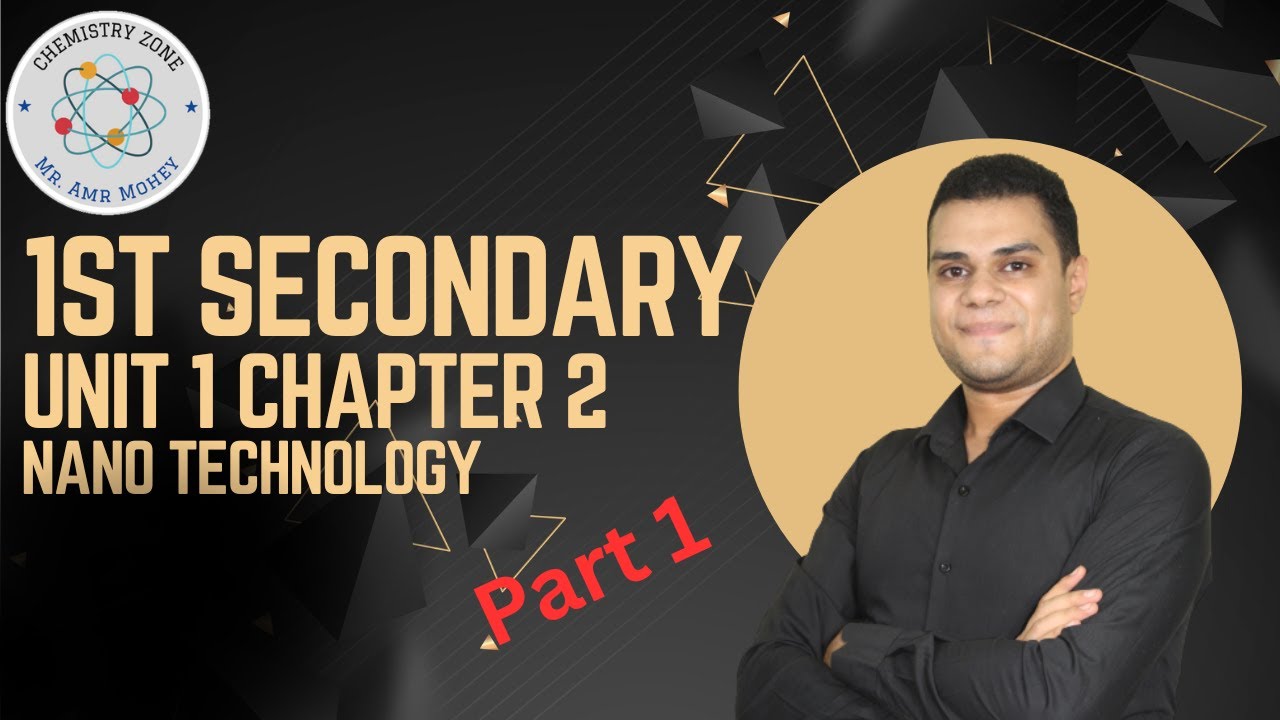 1st Secondary Chemistry Unit 1 Chapter 2 "Nano Technology" Part 1 - YouTube
