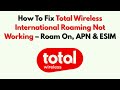 How To Fix Total Wireless International Roaming Not Working – Roam On, APN &amp; ESIM