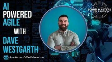 AI Powered Agile with Dave Westgarth