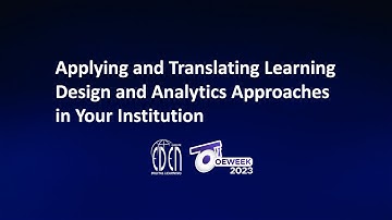 #OEW2023 - "Applying and Translating Learning Design and Analytics Approaches in Your Institution"