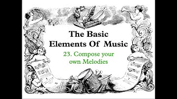 Lesson 23: Composing your own Melodies - Basic Elements of Music - SARAHTIM Music Publishing