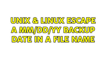 Unix & Linux: Escape a mm/dd/YY backup date in a file name