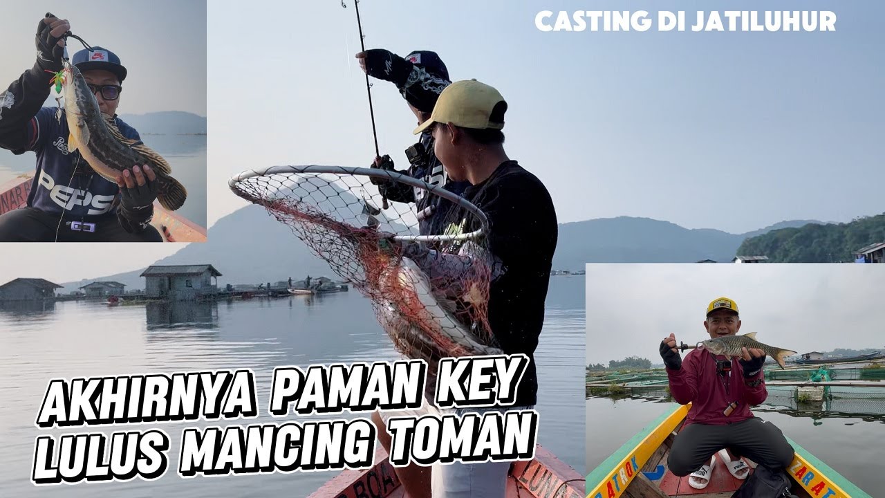 AKHIRNYA PAMAN KEY LULUS JUGA | MANCING CASTING TOMAN DI WADUK JATILUHUR